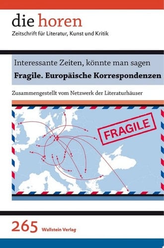Interessante Zeiten, könnte man sagen Fragile. Europäische Korrespondenzen