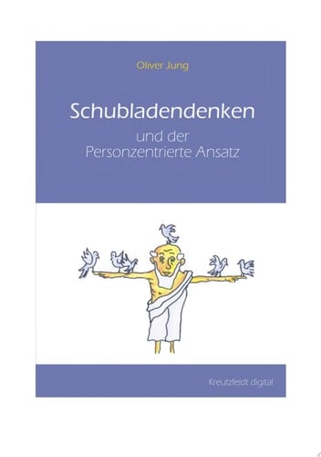 Schubladendenken und der Personzentrierte Ansatz Eine vergleichende Rekonstruktion des In-Beziehung-Tretens aus neurokonstruktivistischer und religionsphilosophischer Betrachtung anhand der Ansätze von Carl Rogers, Martin Buber und der Neurobiologie
