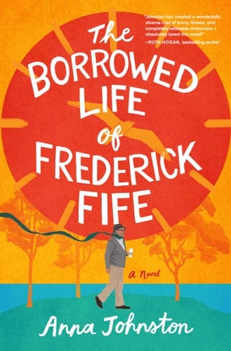 The Borrowed Life of Frederick Fife A Novel