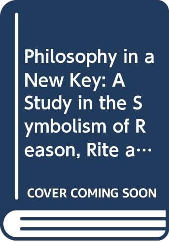 Philosophy in a New Key: A Study in the Symbolism of Reason, Rite and Art (Mentor Books)