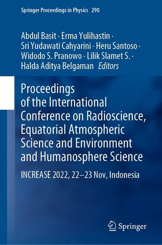 Proceedings of the International Conference on Radioscience, Equatorial Atmospheric Science and Environment and Humanosphere Science INCREASE 2022, 22-23 Nov, Indonesia