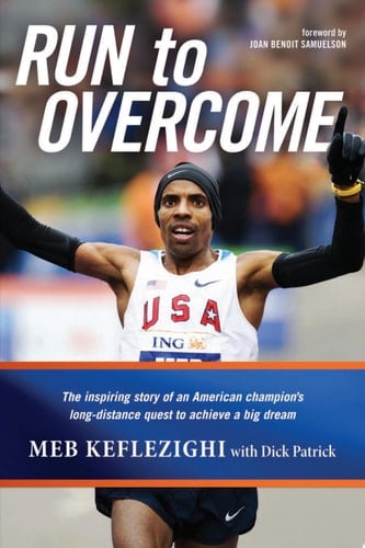 Run to Overcome The Inspiring Story of an American Champion's Long-Distance Quest to Achieve a Big Dream