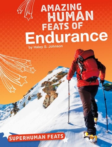 Amazing Human Feats of Endurance