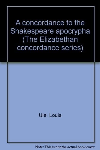 A concordance to the Shakespeare apocrypha (The Elizabethan concordance series)