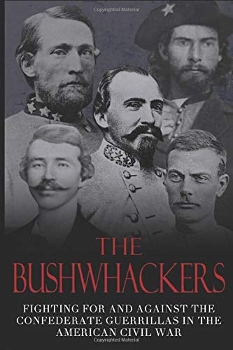 The Bushwhackers Fighting for and Against the Confederate Guerrillas in the American Civil War