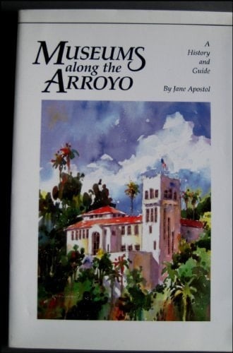 Museums Along the Arroyo A History and Guide