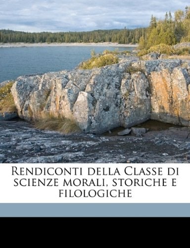 Rendiconti della Classe di scienze morali, storiche e filologich, Volume 24, ser.5 (Italian Edition)