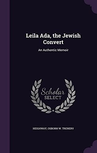 Leila Ada, the Jewish Convert An Authentic Memoir