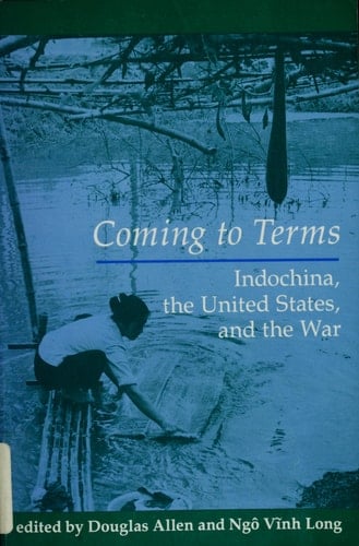 Coming To Terms Indochina, The United States, And The War