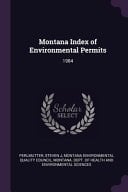 Montana Index of Environmental Permits 1984