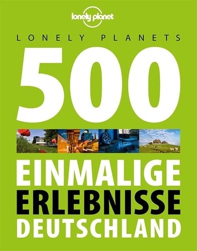 Lonely Planets 500 einmalige Erlebnisse Deutschland