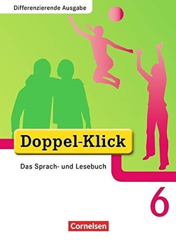 Doppel-Klick - Differenzierende Ausgabe. 6. Schuljahr. Schülerbuch Das Sprach- und Lesebuch. Differenzierende Ausgabe