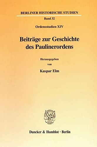 Beitrage Zur Geschichte Des Paulinerordens: (Ordensstudien XIV) (Berliner Historische Studien) (German Edition)