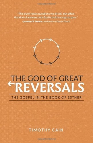 The God of Great Reversals The Gospel in the Book of Esther
