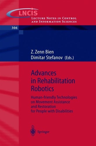 Advances in Rehabilitation Robotics - Human-friendly Technologies on Movement Assistance and Restoration for People with Disabilities
