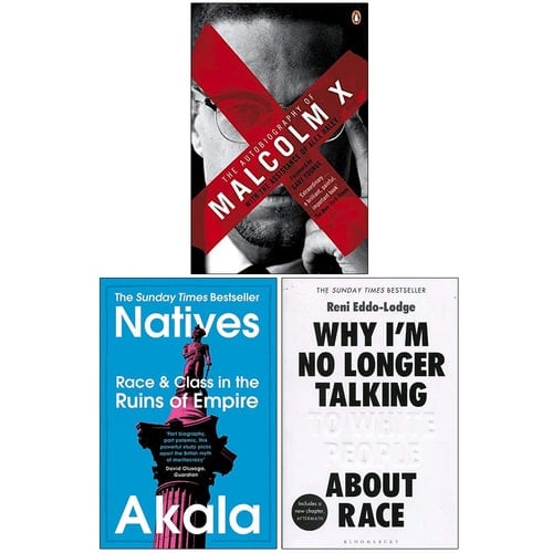 Autobiography of Malcolm X, Natives, Why Im No Longer Talking To White People About Race 3 Books Collection Set