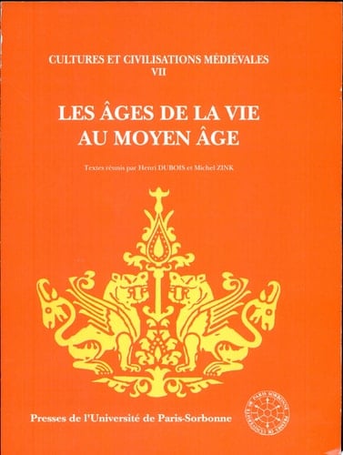 Les âges de la vie au Moyen âge actes du colloque du Département d'études médiévales de l'Université de Paris-Sorbonne et de l'Université de Friedriche-Wilhelm de Bonn, Provins, 16-17 mars 1990