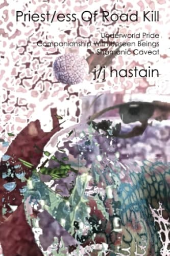 Priest/ess of Road Kill Underworld Pride, Companionship, with Unseen Beings, Shamanic Caveat