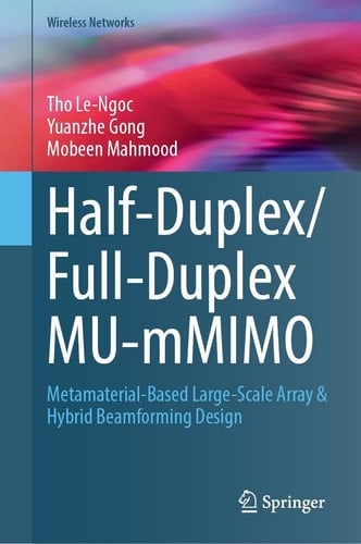 Half-Duplex/Full-Duplex MU-mMIMO Metamaterial-Based Large-Scale Array & Hybrid Beamforming Design
