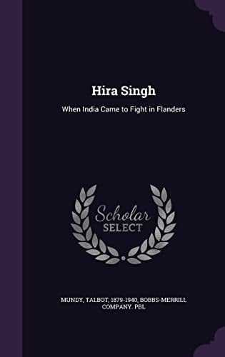 Hira Singh When India Came to Fight in Flanders