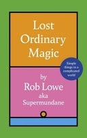 Lost Ordinary Magic Simple Things in a Complicated World