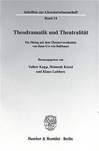 Theodramatik Und Theatralitat: Ein Dialog Mit Dem Theaterverstandnis Von Hans Urs Von Balthasar (Schriften Zur Literaturwissenschaft,) (German Edition)