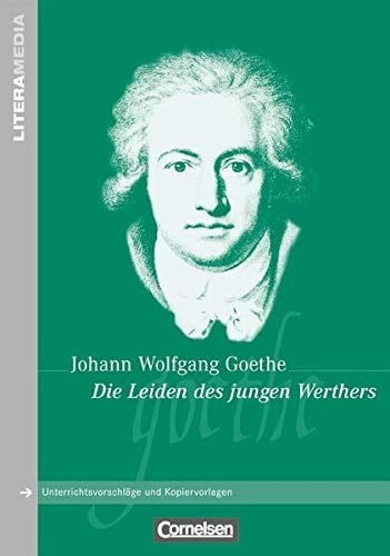 Johann Wolfgang Goethe, Die Leiden des jungen Werthers Unterrichtsvorschläge und Kopiervorlagen zu Buch, Audio book, CD-ROM