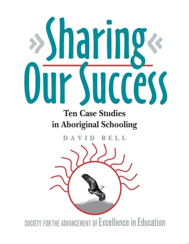 Sharing Our Success Ten Case Studies in Aboriginal Schooling
