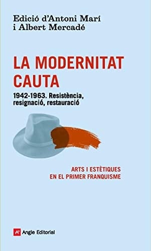 La modernitat cauta 1942-1963 : resistència, resignació, restauració