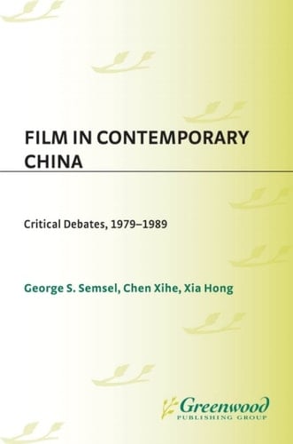Film in Contemporary China Critical Debates, 1979-1989