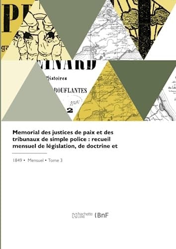 Memorial Des Justices de Paix Et Des Tribunaux de Simple Police