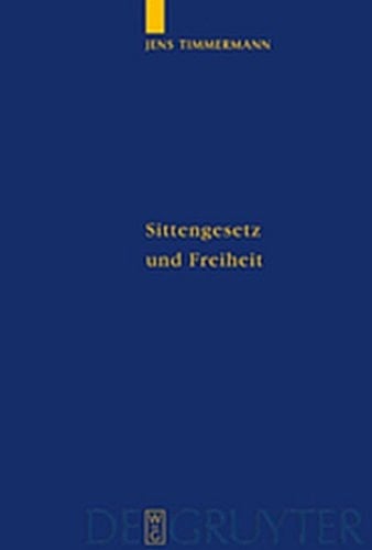 Sittengesetz Und Freiheit: Untersuchungen Zu Immanuel Kants Theorie Des Freien Willens (Quellen Und Studien Zur Philosophie) (German Edition)
