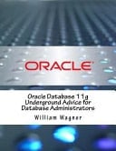 Oracle Database 11g Underground Advice for Database Administrators