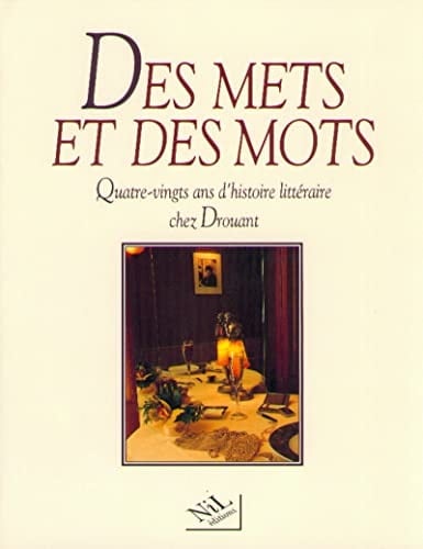Des mets et des mots quatre-vingts ans d'histoire littéraire chez Drouant