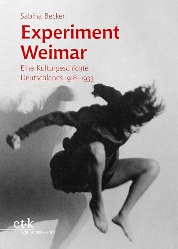 Experiment Weimar Eine Kulturgeschichte Deutschlands 1918-1933