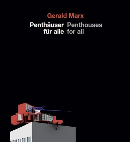 Gerald Marx, Penthäuser für alle / Penthouses For All