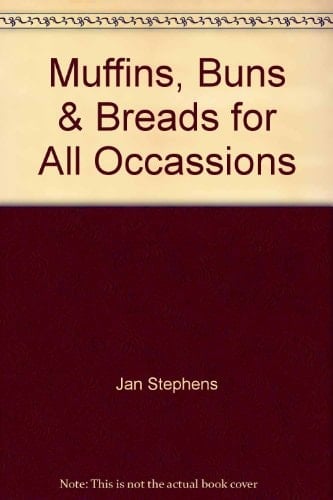 Muffins, Buns & Breads For All Occasions