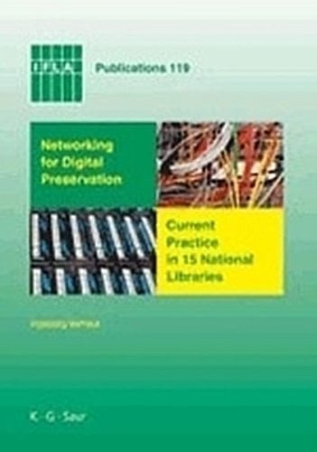 Networking for Digital Preservation Current Practice in 15 National Libraries