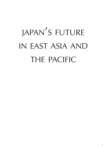 Japan's Future in East Asia and the Pacific In Honour of Professor Peter Drysdale