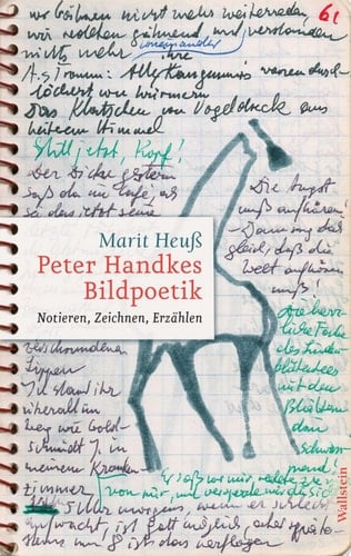 Peter Handkes Bildpoetik Notieren, Zeichnen, Erzählen