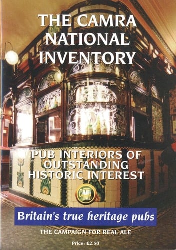 The CAMRA National Inventory Pub Interiors of Outstanding Historic Interest : Britain's True Heritage Pubs