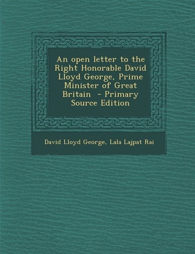 An Open Letter to the Right Honorable David Lloyd George, Prime Minister of Great Britain - Primary Source Edition