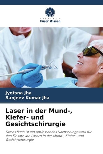 Laser in der Mund-, Kiefer- und Gesichtschirurgie: Dieses Buch ist ein umfassendes Nachschlagewerk für den Einsatz von Lasern in der Mund-, Kiefer- und Gesichtschirurgie. (German Edition)