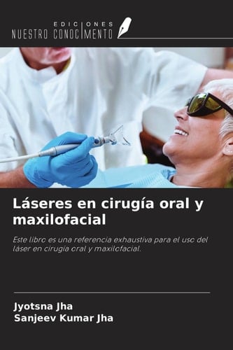 Láseres en cirugía oral y maxilofacial: Este libro es una referencia exhaustiva para el uso del láser en cirugía oral y maxilofacial. (Spanish Edition)