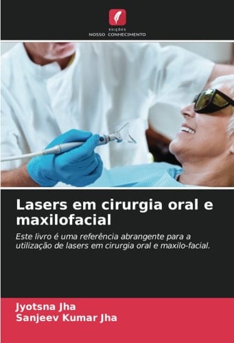 Lasers em cirurgia oral e maxilofacial: Este livro é uma referência abrangente para a utilização de lasers em cirurgia oral e maxilo-facial. (Portuguese Edition)