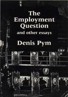 The Employment Question & Other Essays