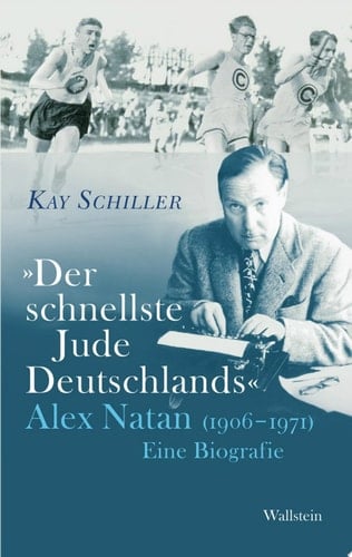 "Der schnellste Jude Deutschlands" Alex Natan (1906-1971). Eine Biografie