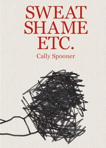 Cally Spooner: Sweat Shame Etc.