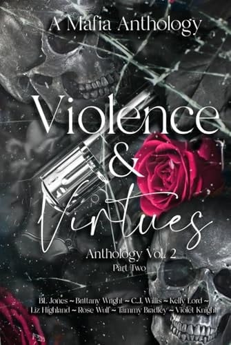 Violence & Virtues Vol.2: A Mafia Anthology [Part Two] (Violence & Virtues Anthology Vol.2)