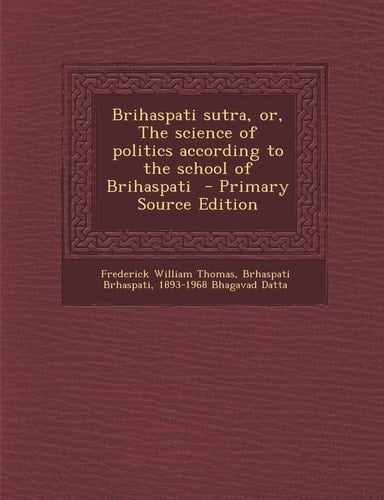 Brihaspati Sutra, Or, the Science of Politics According to the School of Brihaspati - Primary Source Edition